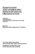 Adaptation and Symbolism: Essays on Social Organization: Presented to Sir Raymond Firth by His Students in the United States and Canada, 1968-1974 - 