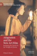Adaptation and the New Art Film: Remaking the Classics in the Twilight of Cinema