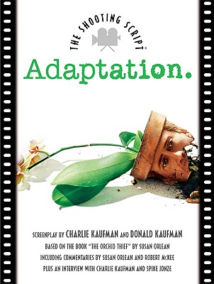Adaptation: The Shooting Script - Kaufman, Charlie, and McKee, Robert