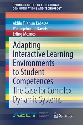 Adapting Interactive Learning Environments to Student Competences: The Case for Complex Dynamic Systems - Tadesse, Aklilu Tilahun, and Davidsen, Pl Ingebright, and Moxnes, Erling