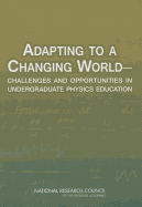 Adapting to a Changing World: Challenges and Opportunities in Undergraduate Physics Education