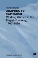 Adapting to Capitalism: Working Women in the English Economy, 1700-1850