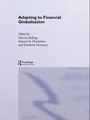 Adapting to Financial Globalisation - Balling, Morten (Editor), and Hennessy, Elizabeth (Editor), and Hochreiter, Eduard H (Editor)