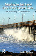 Adapting to Sea Level Rise in the Coastal Zone: Law and Policy Considerations