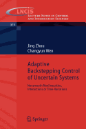 Adaptive Backstepping Control of Uncertain Systems - Zhou, Jing, and Wen, Changyun