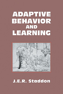 Adaptive Behavior and Learning - Staddon, J E R