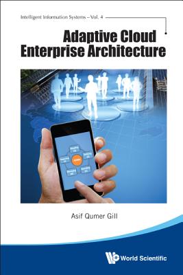 Adaptive Cloud Enterprise Architecture - Gill, Asif Qumar