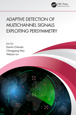 Adaptive Detection of Multichannel Signals Exploiting Persymmetry - Liu, Jun, and Orlando, Danilo, and Hao, Chengpeng