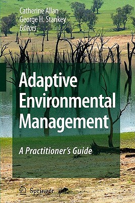 Adaptive Environmental Management: A Practitioner's Guide - Allan, Catherine (Editor), and Stankey, George Henry (Editor)