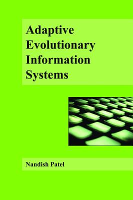 Adaptive Evolutionary Information Systems - Patel, Nandish V, Dr. (Editor)