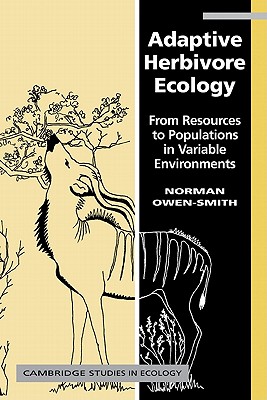 Adaptive Herbivore Ecology: From Resources to Populations in Variable Environments - Owen-Smith, R. Norman