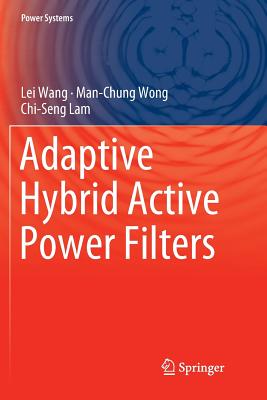 Adaptive Hybrid Active Power Filters - Wang, Lei, and Wong, Man-Chung, and Lam, Chi-Seng