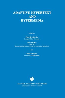 Adaptive Hypertext and Hypermedia - Brusilovsky, Peter (Editor), and Kobsa, Alfred (Editor), and Vassileva, Julita (Editor)