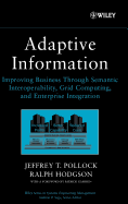 Adaptive Information: Improving Business Through Semantic Interoperability, Grid Computing, and Enterprise Integration