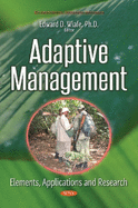 Adaptive Management: Elements, Applications and Research