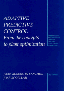 Adaptive Predictive Control: Industrial Plant Optimization - Sanchez, Juan M, and Martin Sanchez, Juan Manuel, and Rodellar, Jose