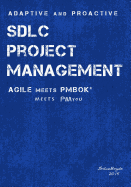 Adaptive & Proactive Sdlc Project Management: Agile Meets Pmbok, Meets PM You