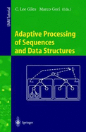 Adaptive Processing of Sequences and Data Structures: International Summer School on Neural Networks, E.R. Caianiello, Vietri Sul Mare, Salerno, Italy, September 6-13, 1997, Tutorial Lectures