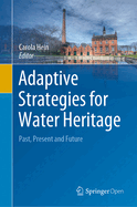 Adaptive Strategies for Water Heritage: Past, Present and Future