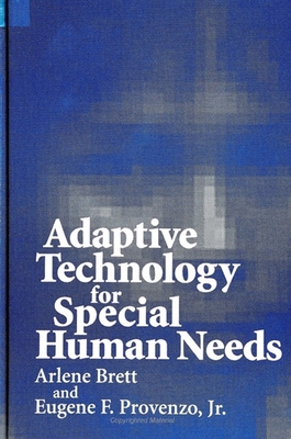 Adaptive Technology for Special Human Needs - Brett, Arlene, and Provenzo Jr, Eugene F