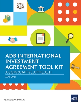 Adb International Investment Agreement Tool Kit: A Comparative Analysis - Asian Development Bank