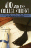 Add and the College Student: A Guide for High School and College Students with Attention Deficit Disorder