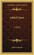 Added Upon: A Story