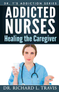 Addicted Nurses: Healing the Caregiver