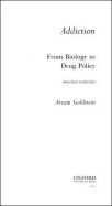 Addiction: From Biology to Drug Policy - Goldstein, Avram, M.D.