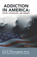 Addiction in America: Society, Psychology, and Heredity