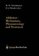 Addiction Mechanisms, Phenomenology and Treatment