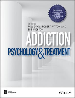 Addiction: Psychology and Treatment - Davis, Paul (Editor), and Patton, Robert (Editor), and Jackson, Sue (Editor)