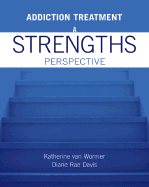 Addiction Treatment: A Strengths Perspective - Van Wormer, Katherine, Professor, and Davis, Diane Rae