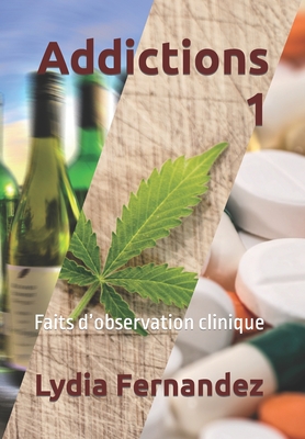 Addictions 1: Faits d'observation clinique - Fernandez, Lydia