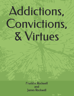 Addictions, Convictions, & Virtues