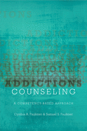 Addictions Counseling: A Competency-Based Approach