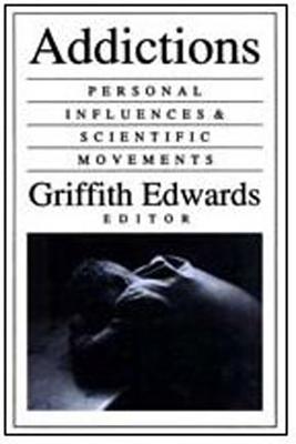 Addictions: Personal Influences and Scientific Movement - Edwards, Griffith (Editor)