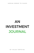 Adding Order to Chaos: An Investment Journal