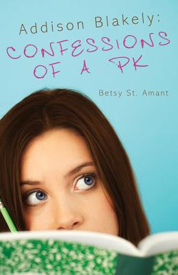 Addison Blakely: Confessions of a Pk - St Amant, Betsy