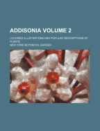 Addisonia; Colored Illustrations and Popular Descriptions of Plants Volume 2