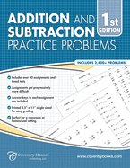 Addition and Subtraction Practice Problems: Over 80 Assignments & Timed Tests, 2,400+ Questions
