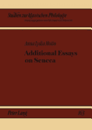 Additional Essays on Seneca - von Albrecht, Michael (Series edited by), and von Albrecht, Christiane (Series edited by), and Motto, Anna Lydia