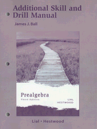 Additional Skill and Drill Manual for Prealgebra - Lial, Margaret L., and Hestwood, Diana L.