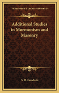 Additional Studies in Mormonism and Masonry
