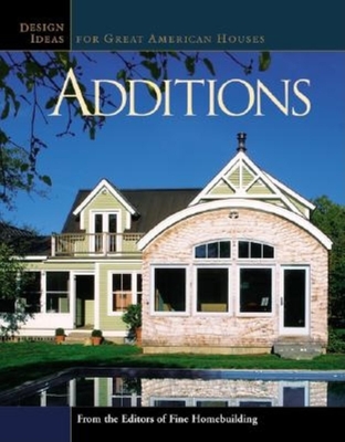 Additions: Design Ideas for Great American Houses - Fine Homebuilding