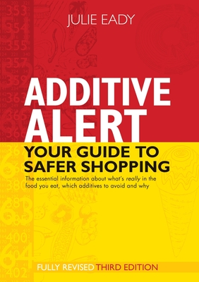 Additive Alert: Your Guide to Safer Shopping - Eady, Julie