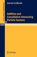 Additive and Cancellative Interacting Particle Systems - Griffeath, D