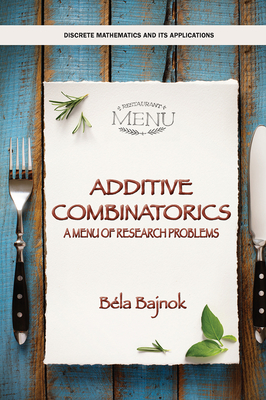 Additive Combinatorics: A Menu of Research Problems - Bajnok, Bela