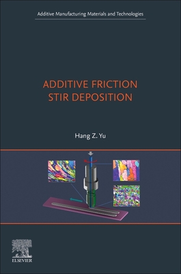 Additive Friction Stir Deposition - Yu, Hang Z