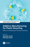 Additive Manufacturing for Plastic Recycling: Efforts in Boosting a Circular Economy